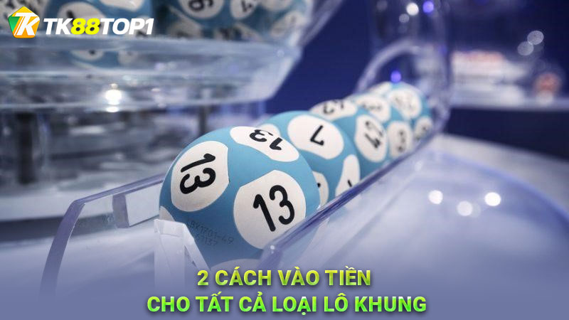 2 cách vào tiền cho tất cả loại lô khung