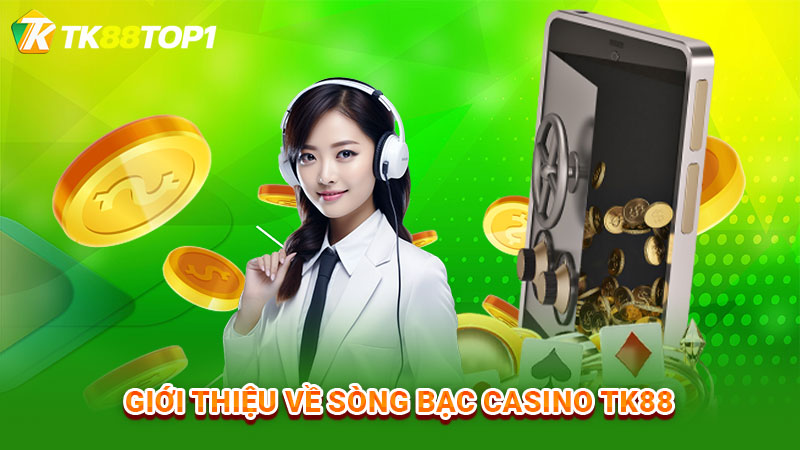 Giới thiệu về sòng bạc Casino TK88