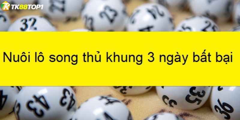 Định nghĩa cơ bản về song thủ lô khung 3 ngày