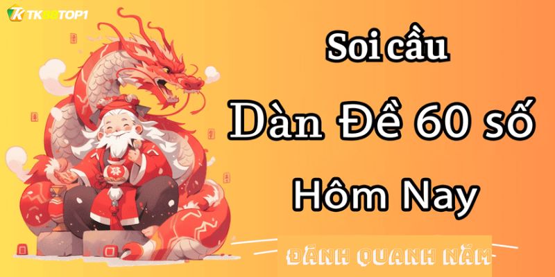 Hướng dẫn soi cầu dàn đề 60 số đánh quanh năm