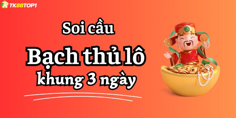 Lưu ý cần nhớ khi soi và nuôi bạch thủ lô khung 3 ngày