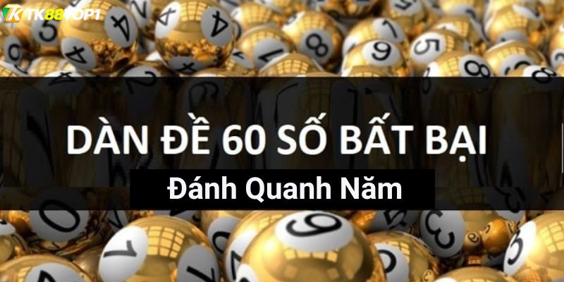 Tạo dàn đề 60 số đánh quanh năm theo nhóm số